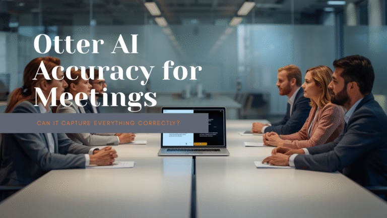 Otter AI Accuracy for Meetings